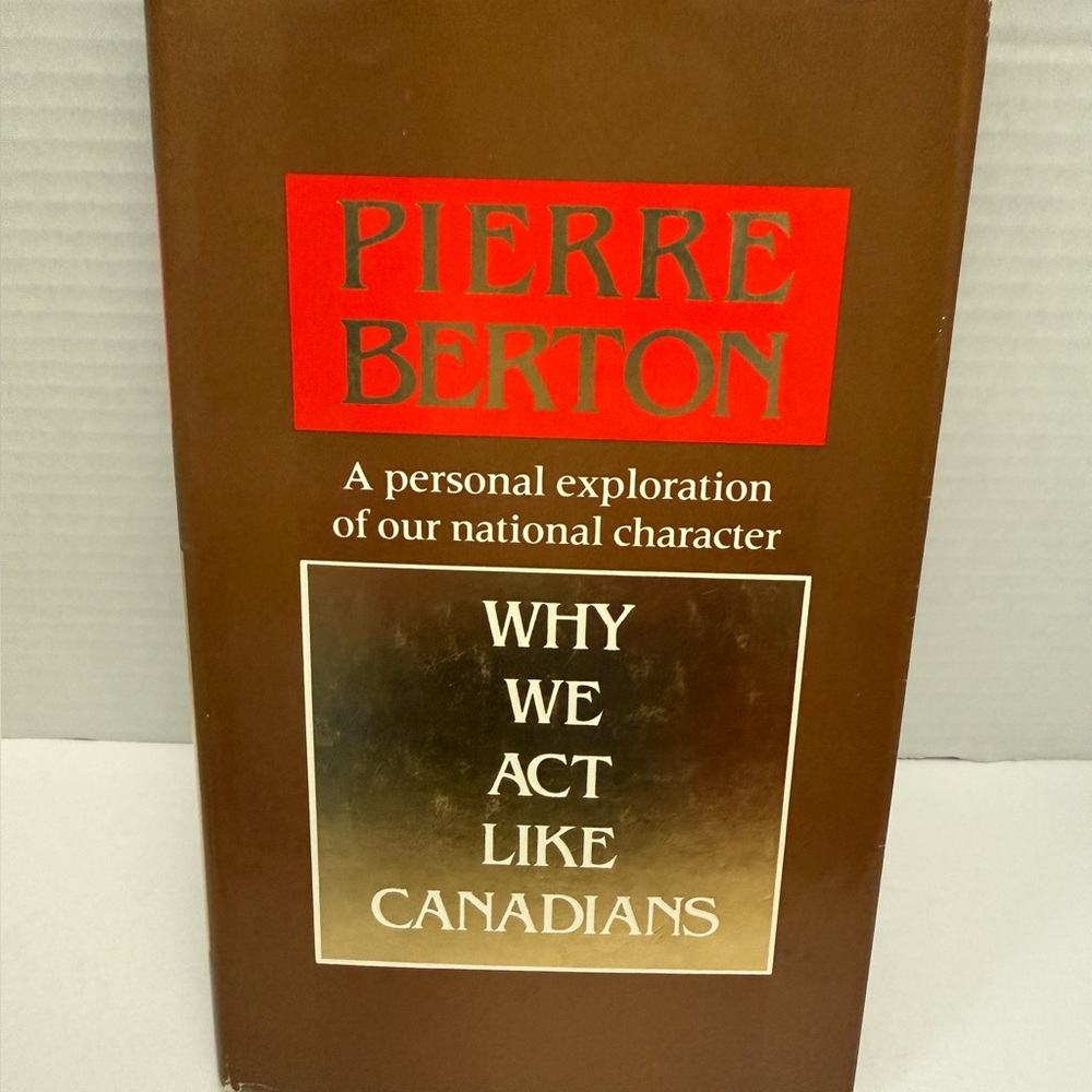 Why We Act Like Canadians by Pierre Berton & signed by Pierre Berton. EVC